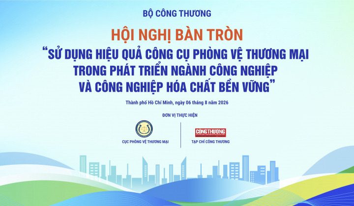 Sắp diễn ra Hội nghị bàn tròn về sử dụng hiệu quả công cụ phòng vệ thương mại trong phát triển ngành công nghiệp và công nghiệp hóa chất bền vững