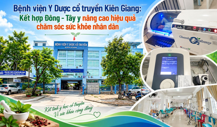 Bệnh viện Y Dược cổ truyền Kiên Giang: Kết hợp Đông - Tây y nâng cao hiệu quả chăm sóc sức khỏe nhân dân