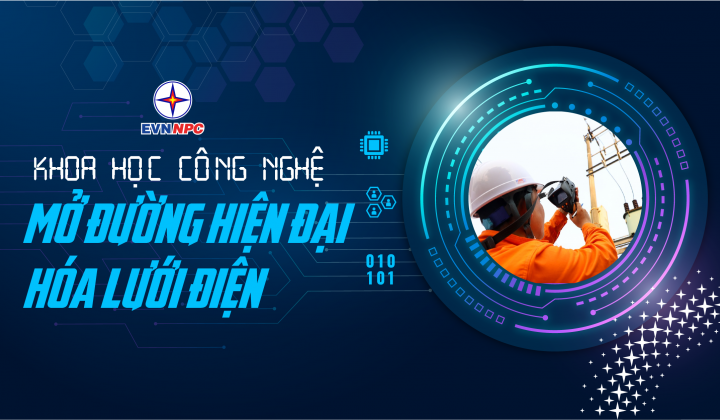 EVNNPC: Khoa học công nghệ mở đường hiện đại hóa lưới điện