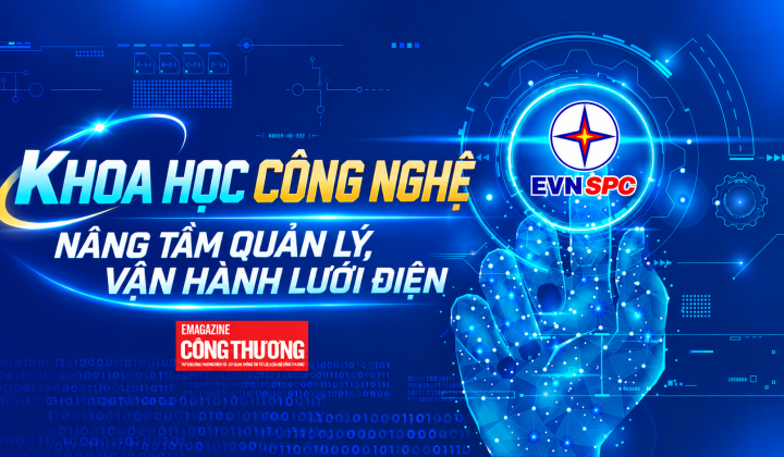 [eMagazine] EVNSPC: Khoa học công nghệ nâng tầm quản lý, vận hành lưới điện