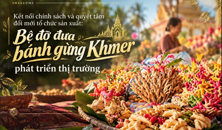 Bánh gừng Khmer phát triển thị trường nhờ kết nối chính sách và quyết tâm đổi mới tổ chức sản xuất