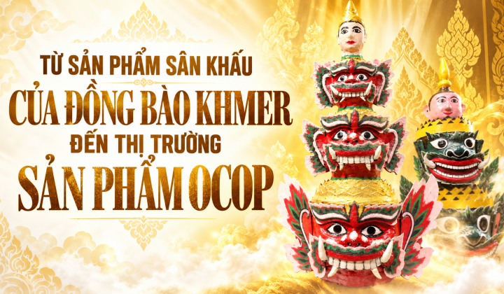 (Emagazine) Từ sản phẩm sân khấu của đồng bào Khmer đến thị trường sản phẩm OCOP