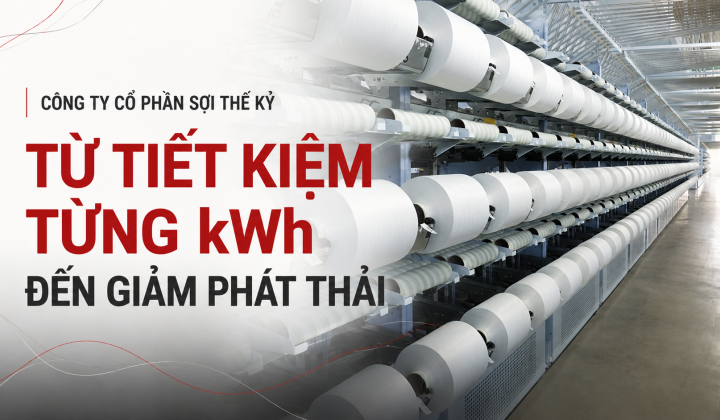 [Emagazine] Công ty Cổ phần Sợi Thế Kỷ: Từ tiết kiệm từng kWh đến giảm phát thải