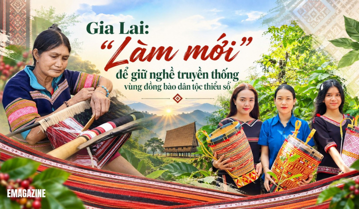[eMagazine] Gia Lai: “Làm mới” để giữ nghề truyền thống vùng đồng bào dân tộc thiểu số