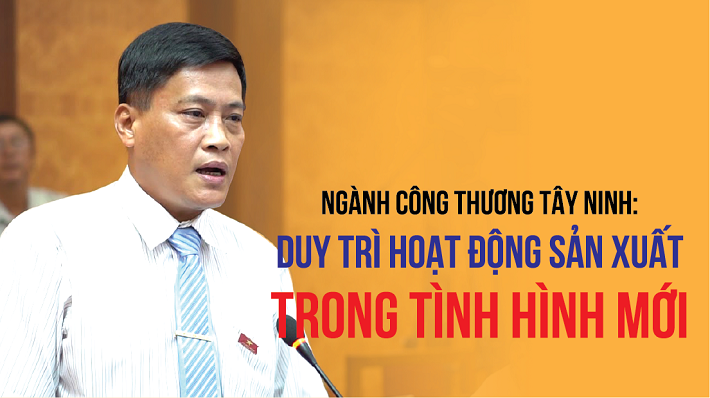 [eMagazine] Ngành Công Thương Tây Ninh: Góp phần duy trì hoạt động sản xuất trong tình hình mới