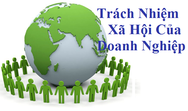 Trách nhiệm xã hội với sự phát triển bền vững của doanh nghiệp