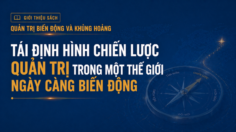 [Emagzine 2] Tái định hình chiến lược quản trị trong một thế giới ngày càng biến động