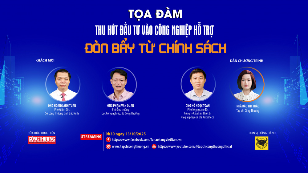 Tọa đàm “Thu hút đầu tư vào công nghiệp hỗ trợ: Đòn bẩy từ chính sách” do Tạp chí Công Thương tổ chức sẽ phát trực tuyến trên nền tảng Tạp chí Công Thương điện tử và Fanpage Tự hào hàng Việt Nam vào 9h30 ngày 13/10/2025.