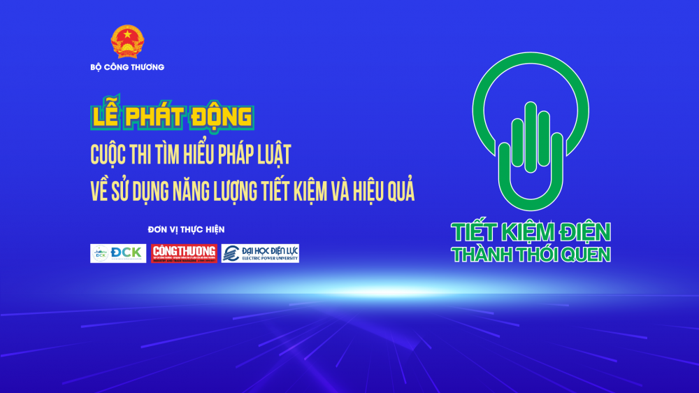 Cuộc thi Tìm hiểu pháp luật về sử dụng năng lượng tiết kiệm và hiệu quả sẽ chính thức được phát động vào sáng ngày 7/10/2025 tại Hà Nội