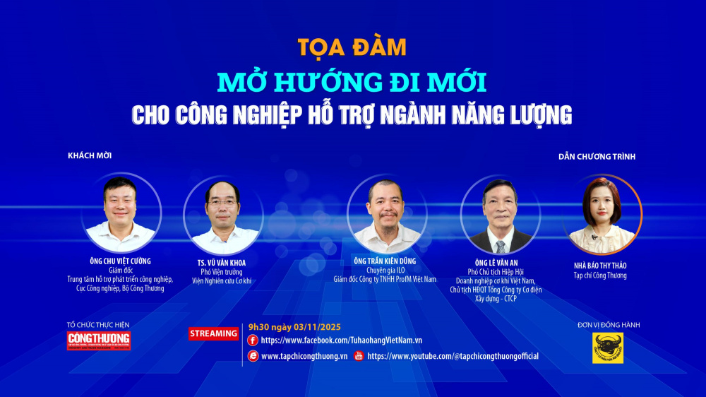 Tọa đàm “Mở hướng đi mới cho công nghiệp hỗ trợ ngành năng lượng" do Tạp chí Công Thương tổ chức sẽ phát trực tuyến trên nền tảng Tạp chí Công Thương điện tử và Fanpage Tự hào hàng Việt Nam vào 9h30 ngày 03/11/2025.