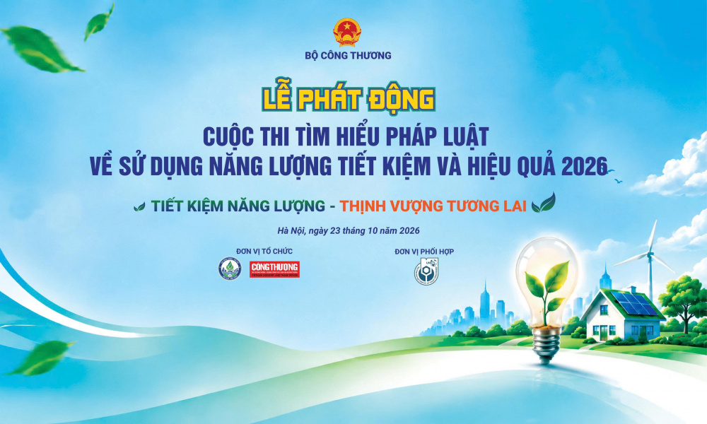 Sáng ngày 23/10/2026, Cục Năng lượng - Dầu khí (Bộ Công Thương) sẽ phối hợp với Tạp chí Công Thương tổ chức Lễ phát động Cuộc thi Tìm hiểu pháp luật về sử dụng năng lượng tiết kiệm và hiệu quả năm 2026 tại Trường Đại học Kinh tế - Kỹ thuật Công nghiệp, 218 Lĩnh Nam, phường Hoàng Mai, Hà Nội.
