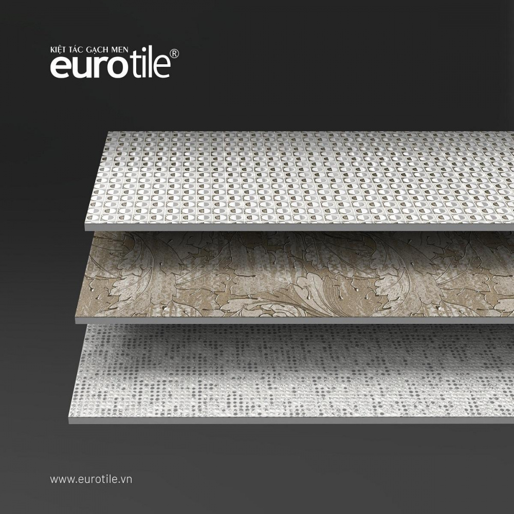Gạch trang trí Third firing eurotile: Nghệ thuật sắp đặt không gian sống