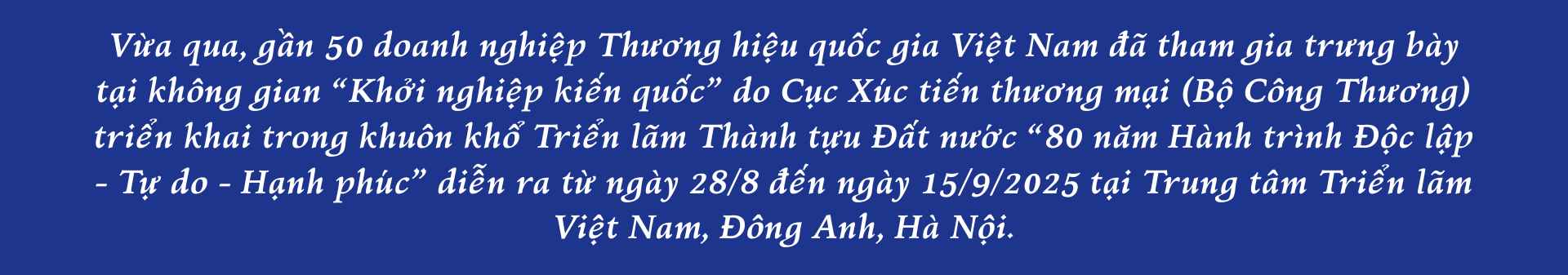Điểm nhấn Thương hiệu quốc gia Việt Nam tạo nên bức tranh đa sắc tại Triển lãm Thành tựu Đất nước