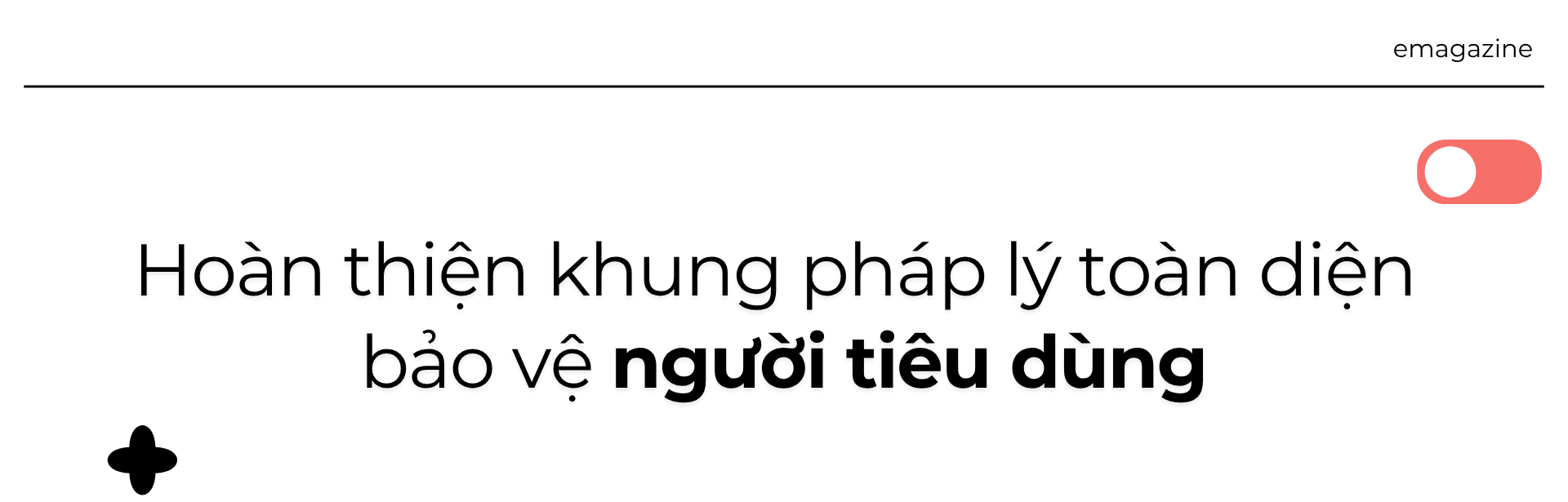 Hoàn thiện khung pháp lý toàn diện bảo vệ người tiêu dùng