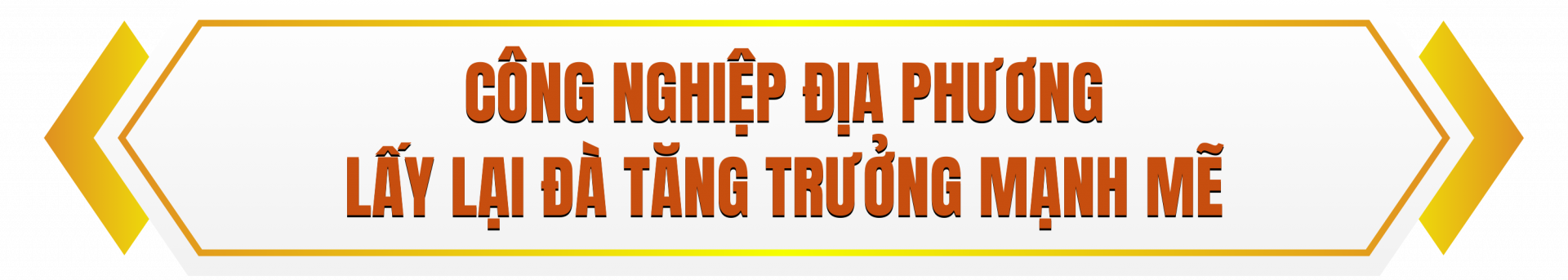 Công nghiệp địa phương lấy lại đà tăng trưởng mạnh mẽ