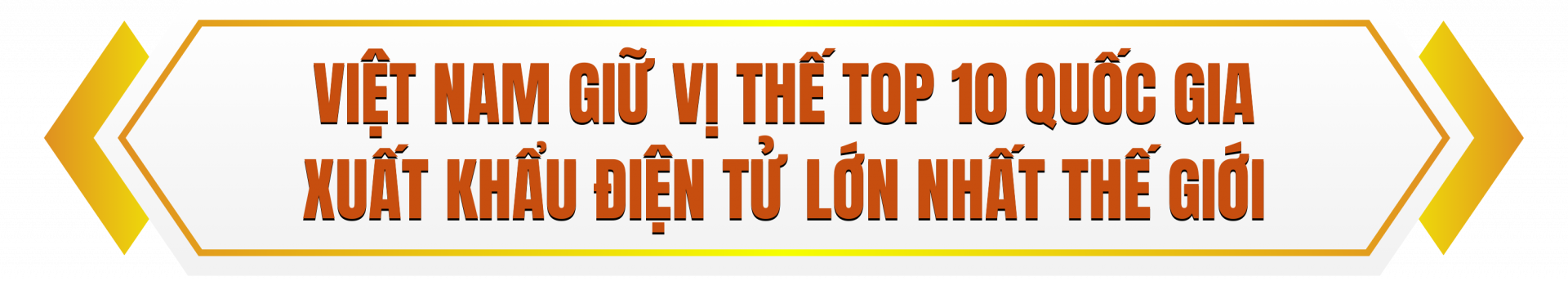 Việt Nam giữ vị thế Top 10 quốc gia xuất khẩu điện tử lớn nhất thế giới