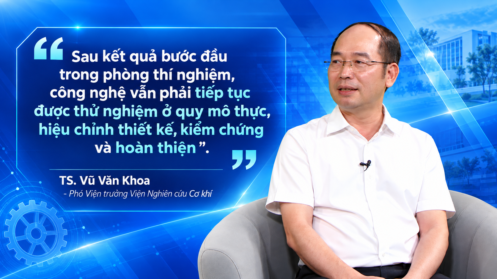 TS. Vũ Văn Khoa - Phó Viện trưởng Viện Nghiên cứu Cơ khí