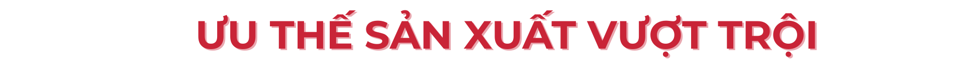 Ưu thế sản xuất vượt trội