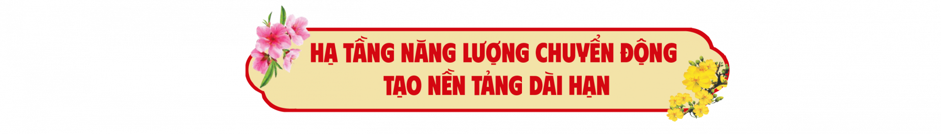 Hạ tầng năng lượng chuyển động tạo nền tảng dài hạn