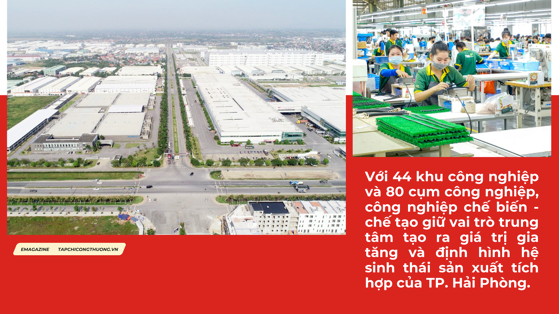 Với 44 khu công nghiệp và 80 cụm công nghiệp, công nghiệp chế biến - chế tạo giữ vai trò trung tâm tạo ra giá trị gia tăng và định hình hệ sinh thái sản xuất tích hợp của TP.Hải Phòng