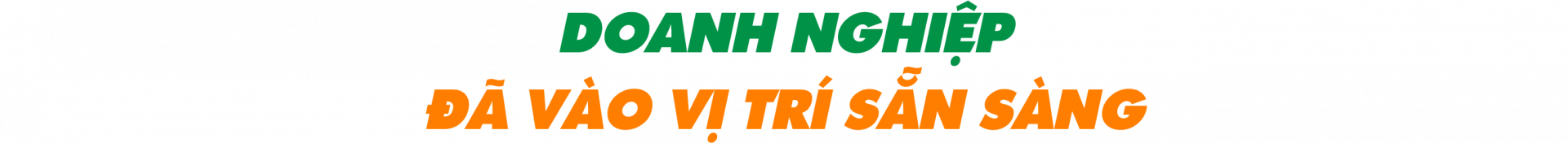 Doanh nghiệp đã vào vị trí sẵn sàng