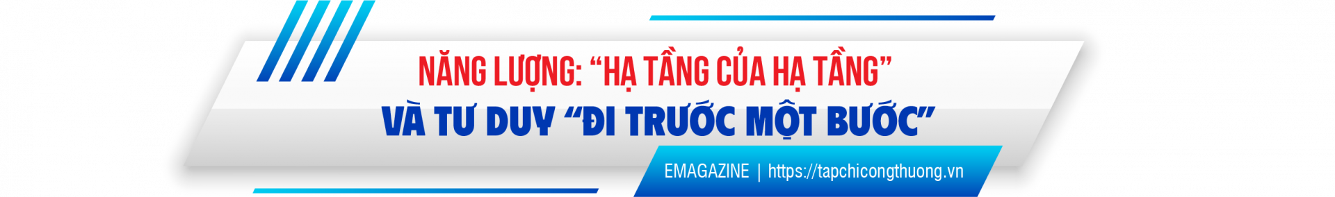 Năng lượng: “hạ tầng của hạ tầng” và tư duy “đi trước một bước”