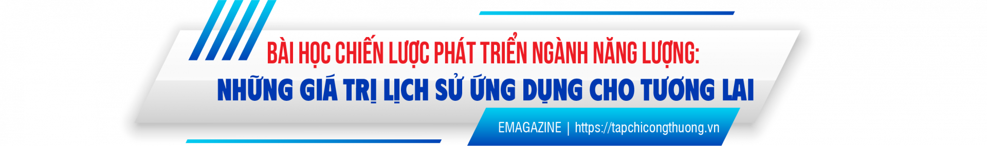 Bài học chiến lược phát triển ngành năng lượng: Những giá trị lịch ứng dụng cho tương lai