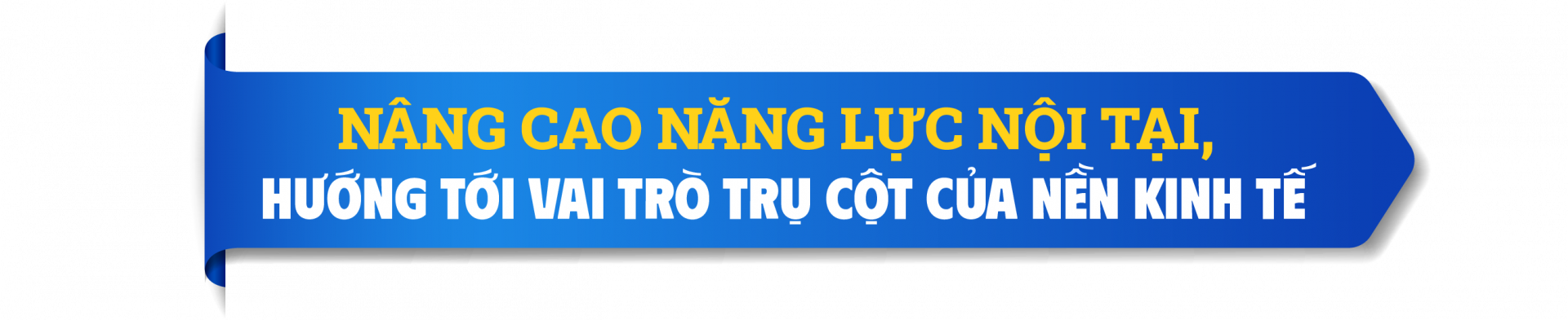 Nâng cao năng lực nội tại, hướng tới vai trò trụ cột của nền kinh tế
