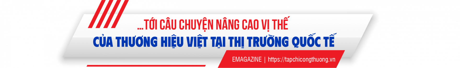 Sức mạnh nội sinh & Dấu ấn Thương hiệu Việt trên bản đồ thương mại toàn cầu