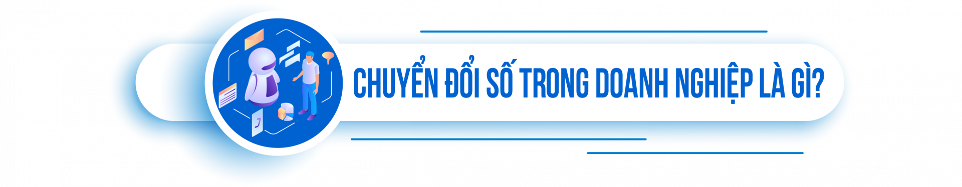 Chuyển đổi số trong doanh nghiệp là gì?