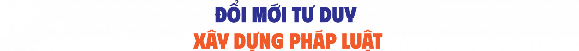 Đổi mới tư duy xây dựng pháp luật
