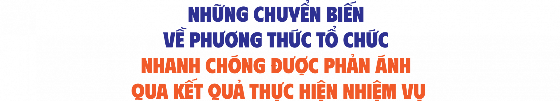 Những chuyển biến về phương thức tổ chức nhanh chóng được phản ánh qua kết quả thực hiện nhiệm vụ