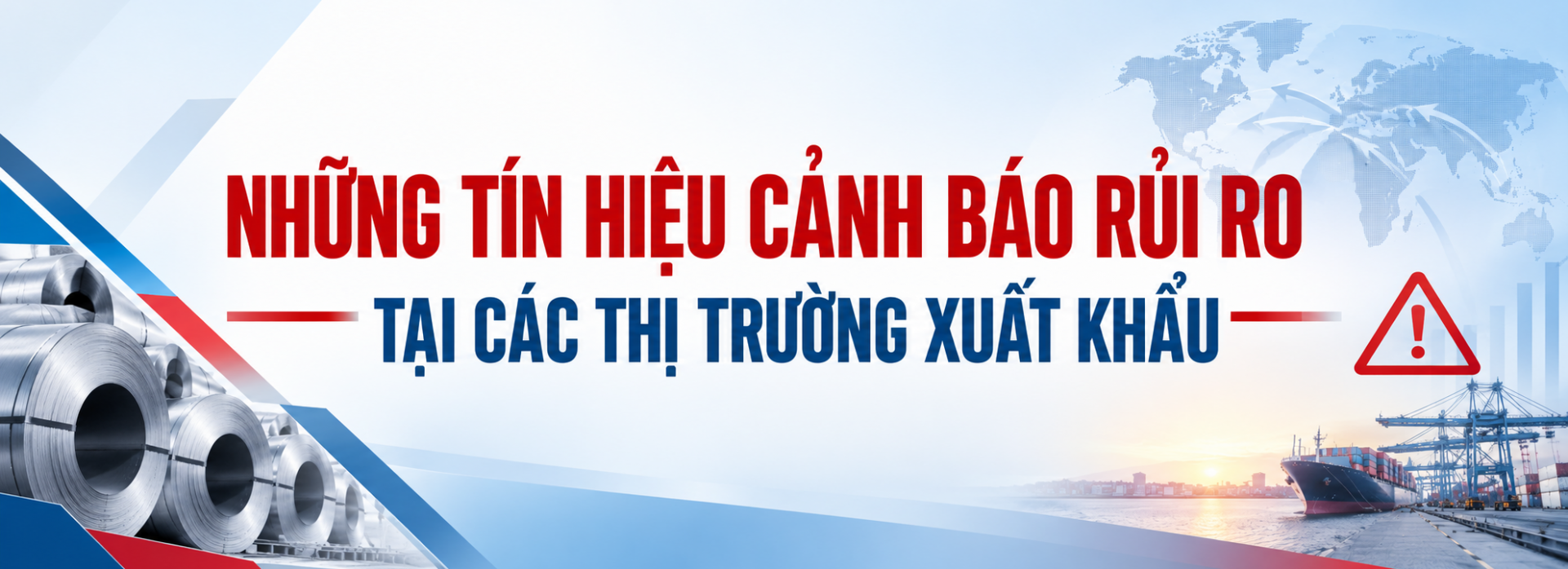 Những tín hiệu cảnh báo rủi ro tại các thị trường xuất khẩu