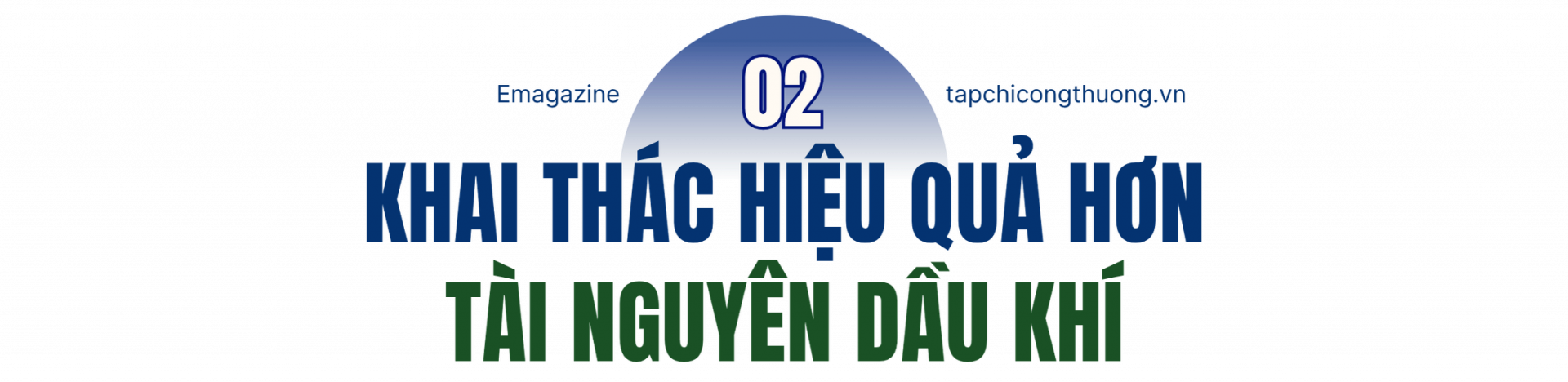 Khai thác hiệu quả hơn tài nguyên dầu khí