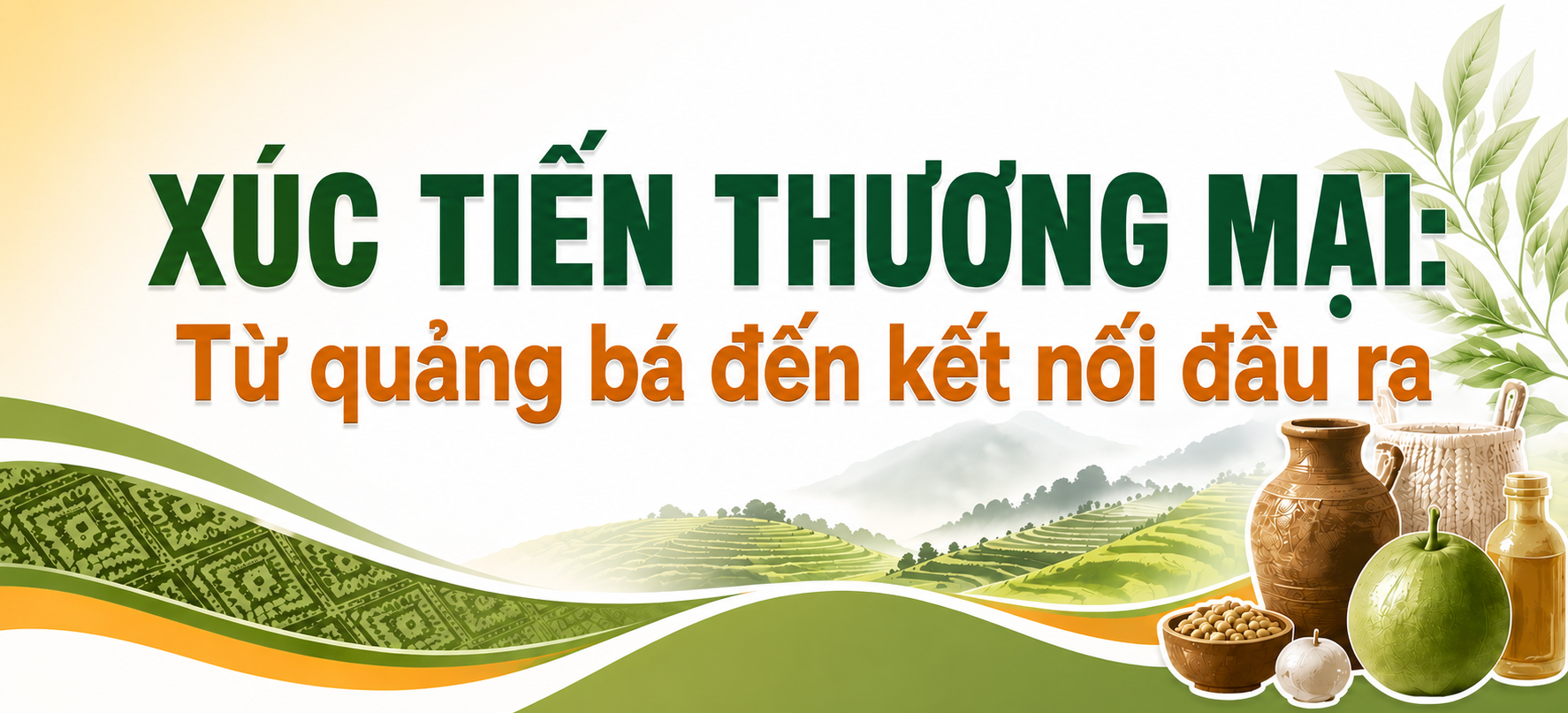 Xúc tiến thương mại: Từ quảng bá đến kết nối đầu ra