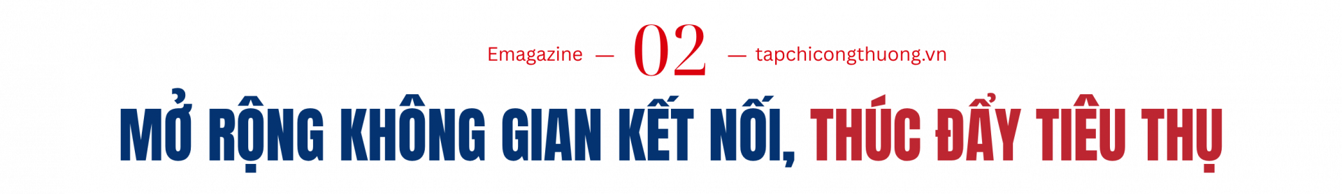 Mở rộng không gian kết nối, thúc đẩy tiêu thụ
