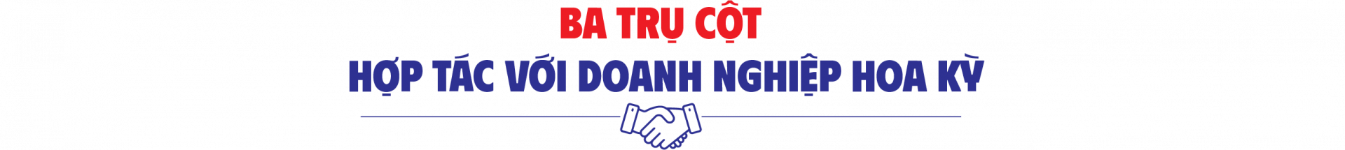 Ba trụ cột hợp tác với doanh nghiệp Hoa Kỳ